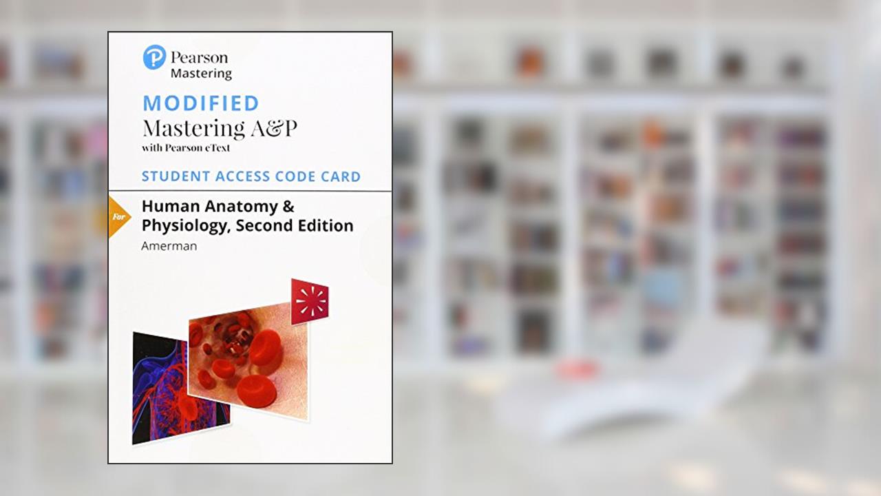 Modified Mastering A&P with Pearson eText -- Standalone Access Card -- for Human Anatomy & Physiology (2nd Edition), written by Erin Amerman