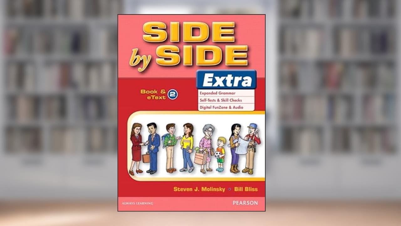 Side by Side Extra 2 Student Book & eText, written by Steven Molinsky; Bill Bliss