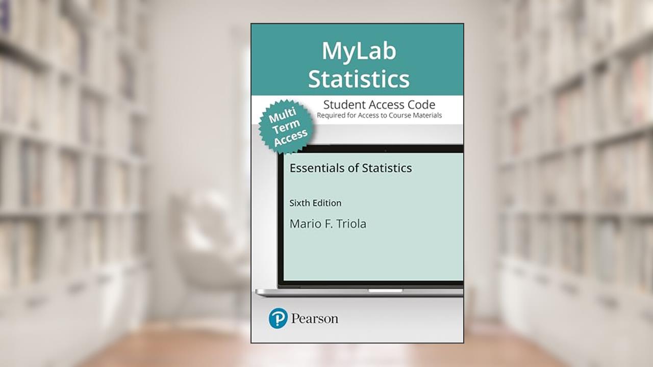 Essentials of Statistics -- MyLab Statistics with Pearson eText, written by Mario Triola
