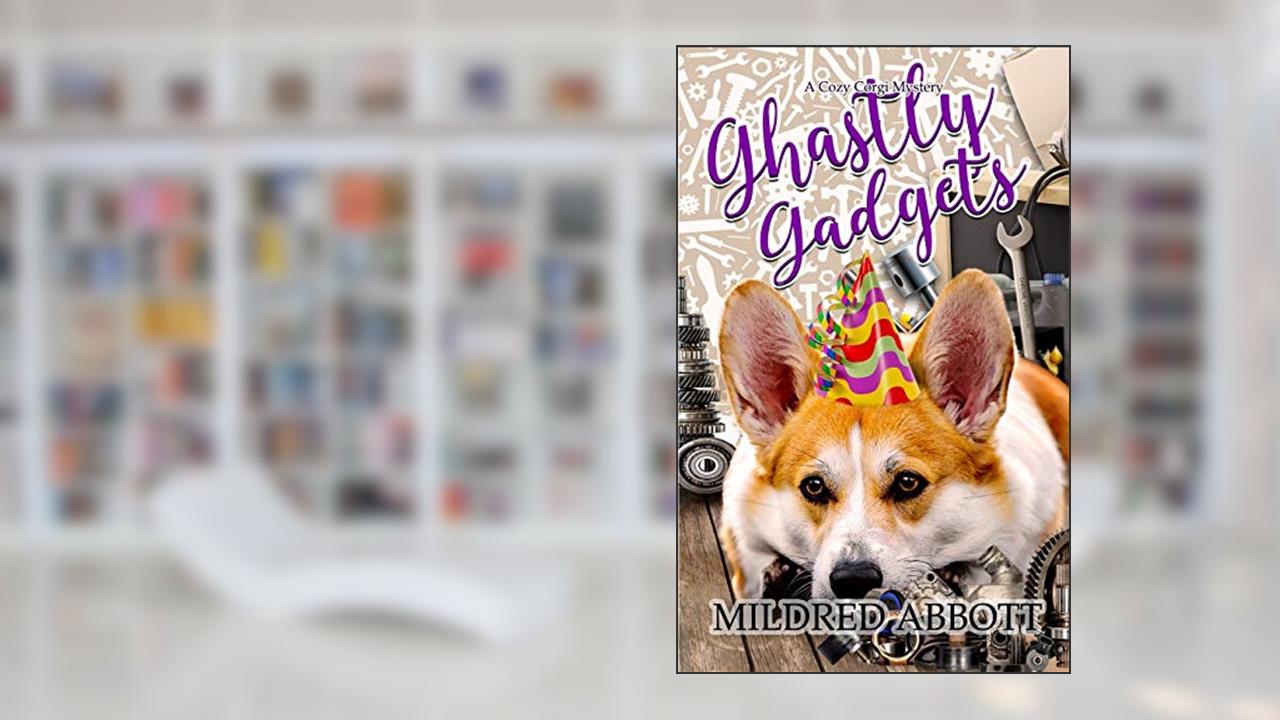 Ghastly Gadgets (Cozy Corgi Mysteries), written by Mildred Abbott