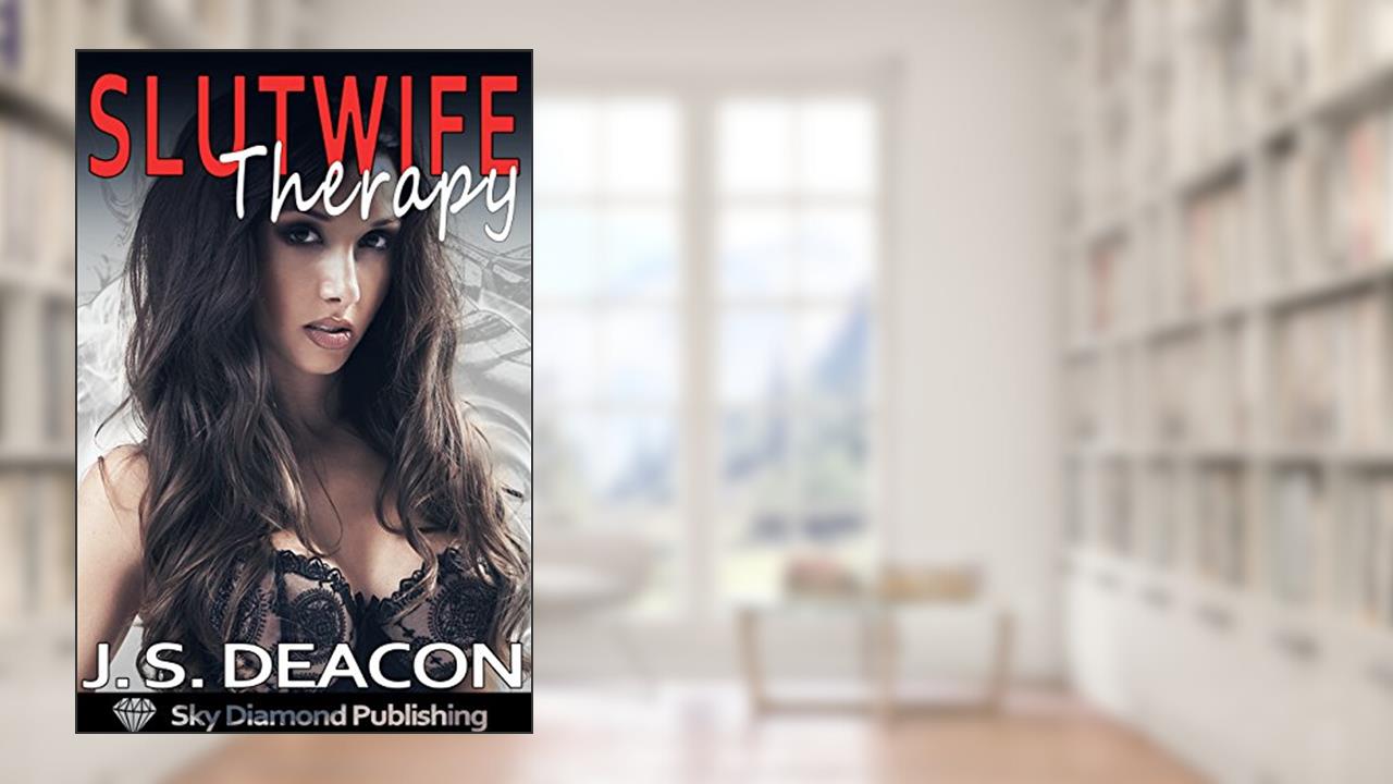 Slutwife Therapy, written by J. S. Deacon