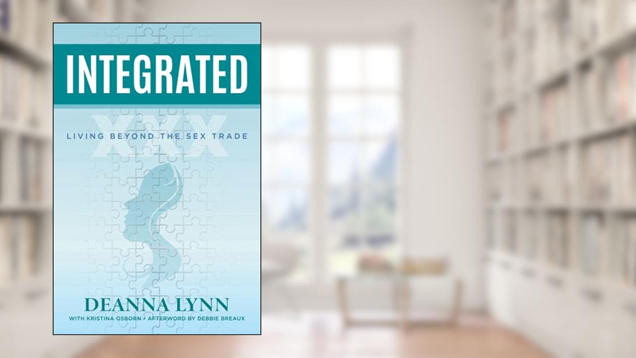 Integrated: Living Beyond the Sex Trade, written by Deanna Lynn