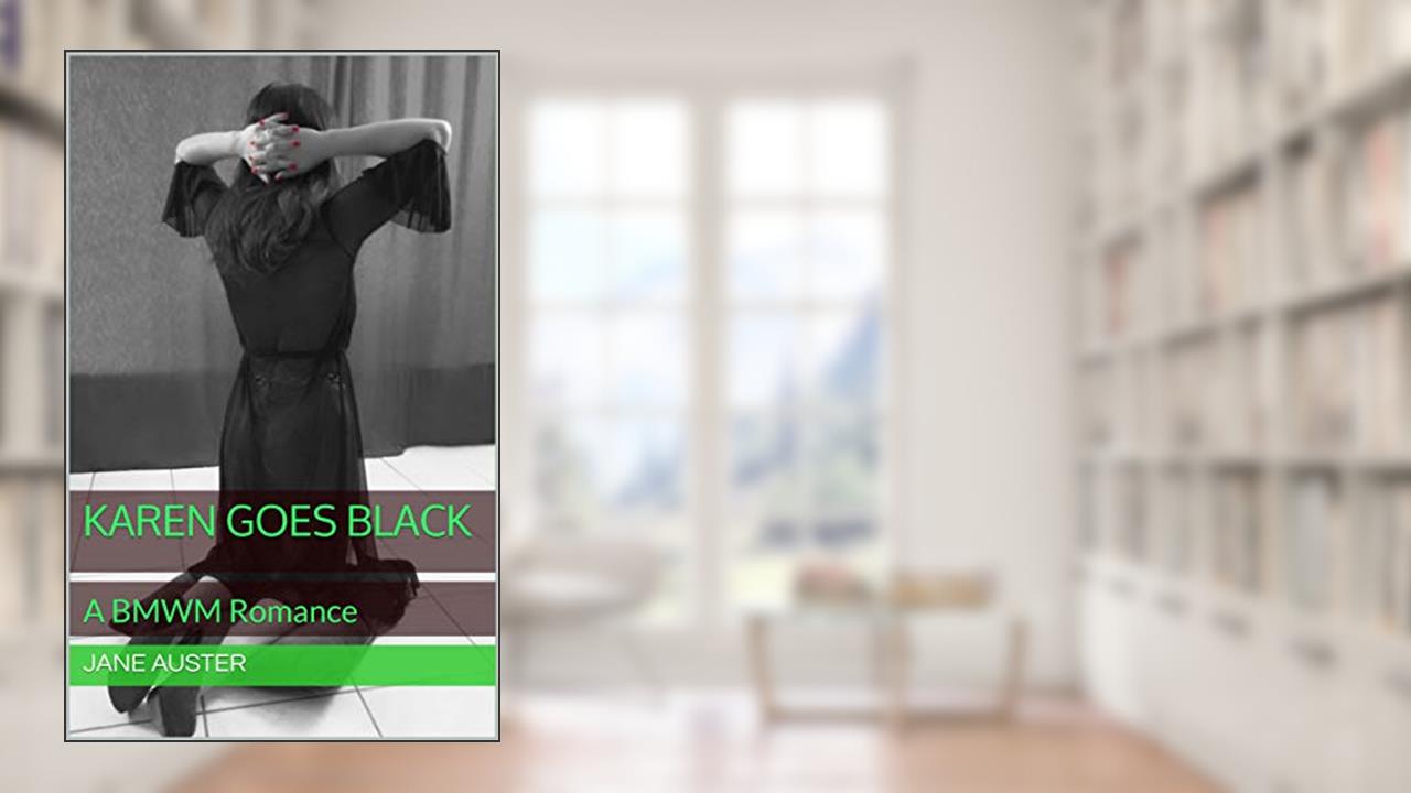Karen Goes Black: A BMWM Romance (Naughty Hotwifes Go Wild: 8 Steamy Slutwives Stories), written by Jane Auster