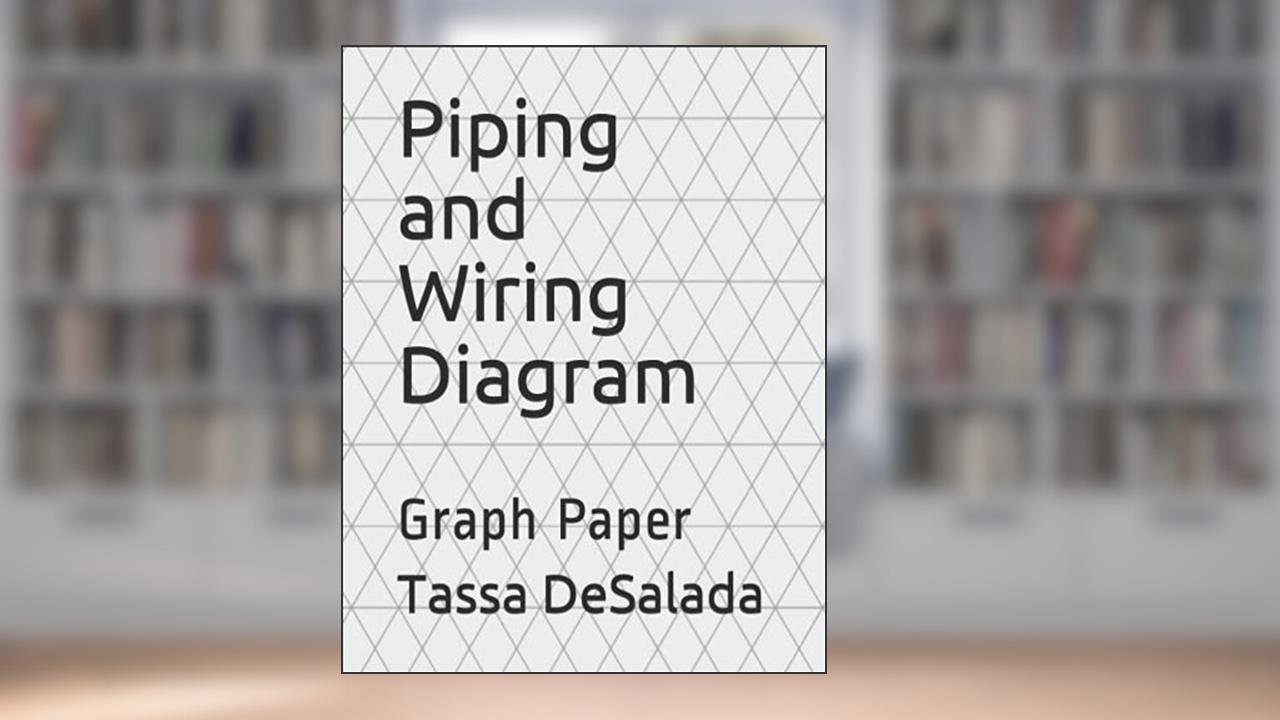 Piping and Wiring Diagram: Graph Paper, written by Tassa DeSalada