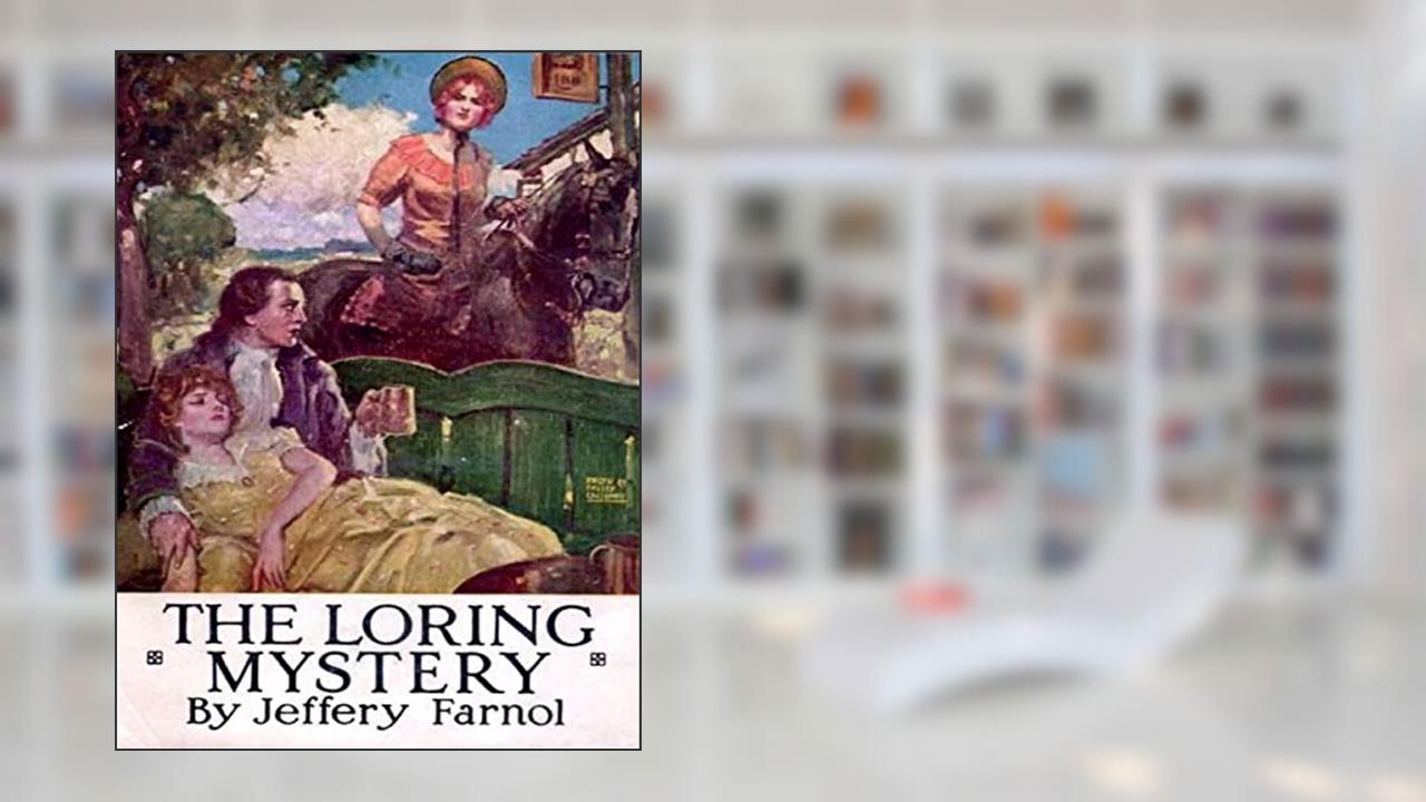 The Loring Mystery, written by Jeffery Farnol