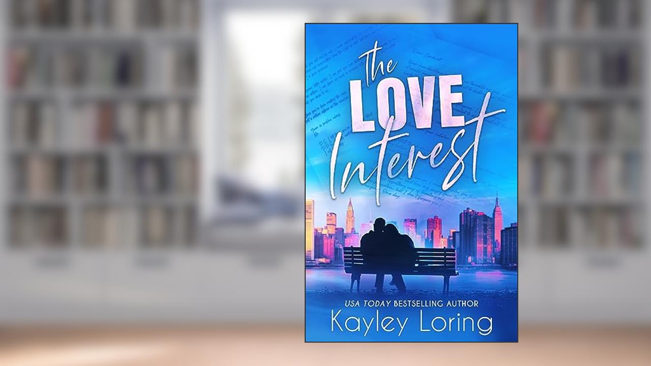 The Love Interest, written by Kayley Loring