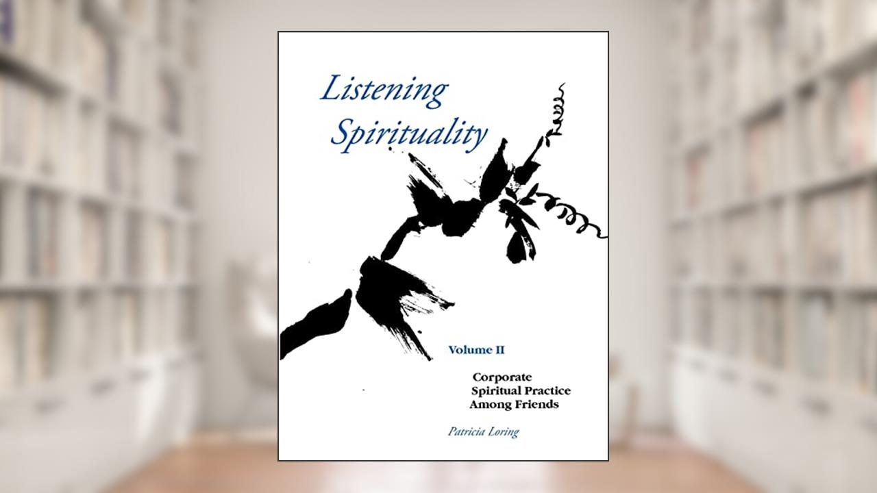 Listening Spirituality Vol II, written by Patricia Loring
