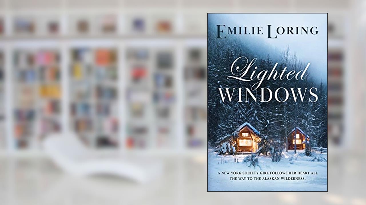 Lighted Windows: A classic heart-warming romance (Emilie Loring Romance), written by Emilie Loring