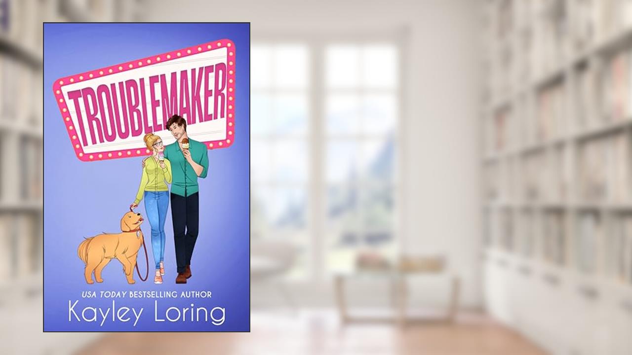 Troublemaker: A Single Dad, Teacher Romantic Comedy (Name in Lights Book 3), written by Kayley Loring