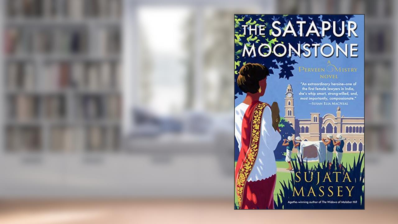 The Satapur Moonstone (A Perveen Mistry Novel Book 2), written by Sujata Massey