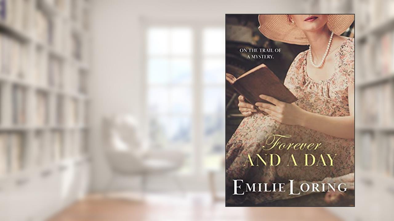 Forever and a Day: A classic heart-warming romance (Emilie Loring Romance), written by Emilie Loring