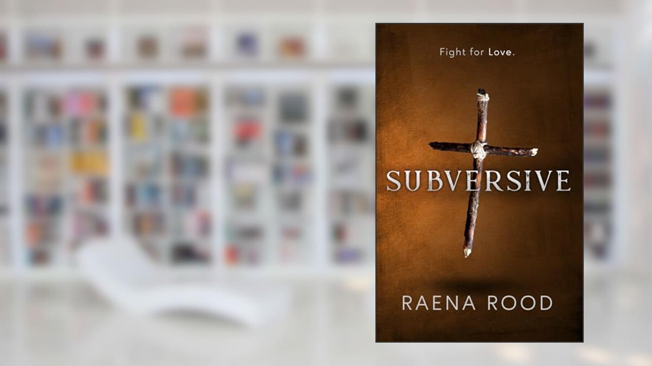 Subversive: Subversive Trilogy, Book 1, written by Raena Rood