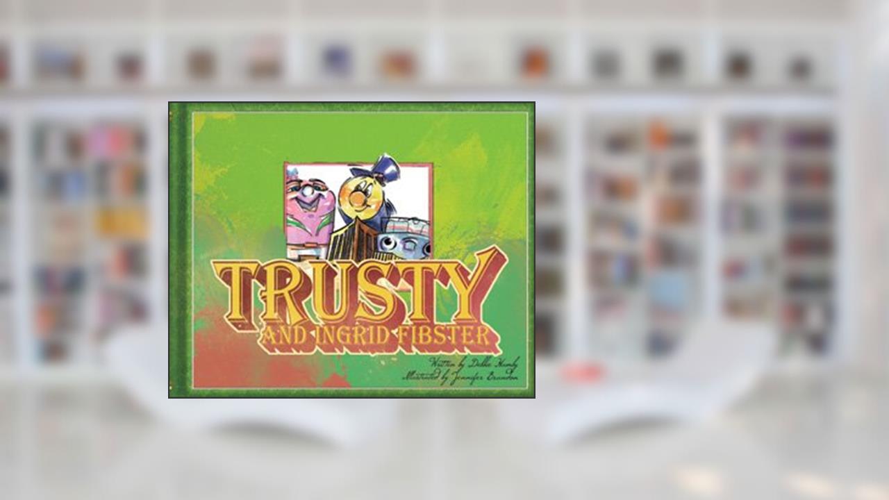 Trusty and Ingrid Fibster (Illustrated Collection), written by Debbie Hamby