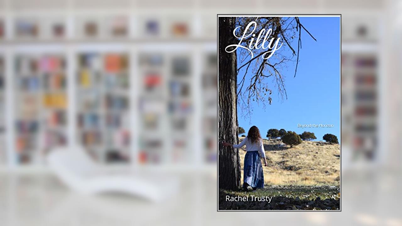 Lilly: Beyond the Horizon, written by Rachel Trusty