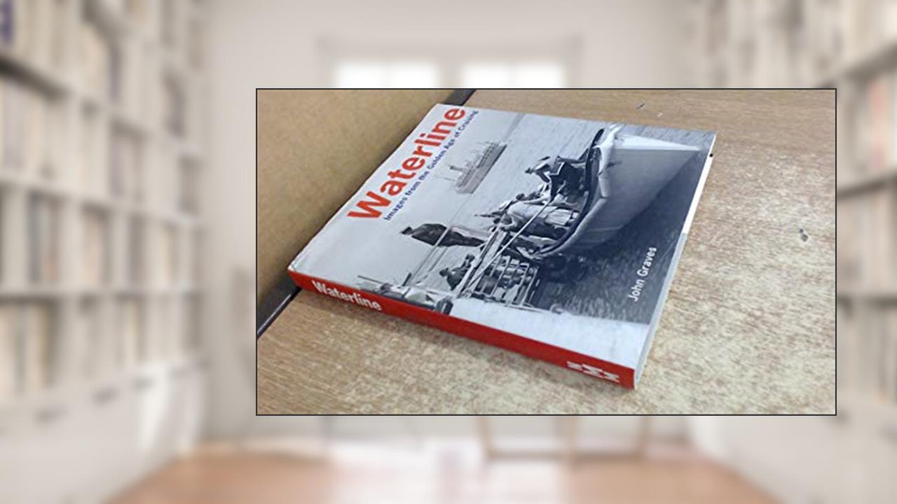 WATERLINE: Images from the Golden Age of Cruising, written by John Graves
