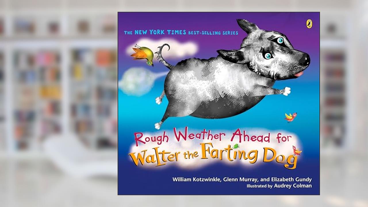 Rough Weather Ahead for Walter the Farting Dog, written by William Kotzwinkle