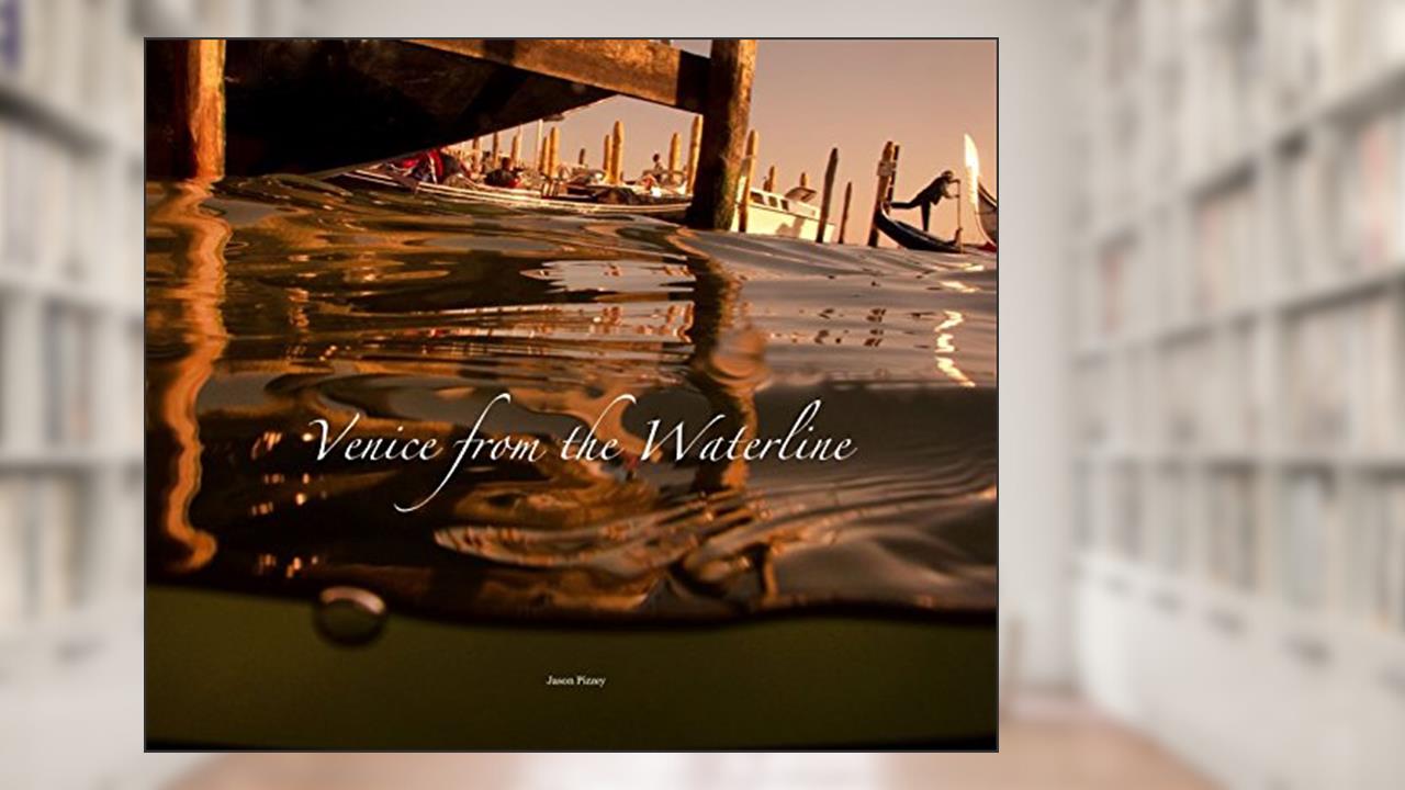 Venice from the Waterline, written by Jason Pizzey