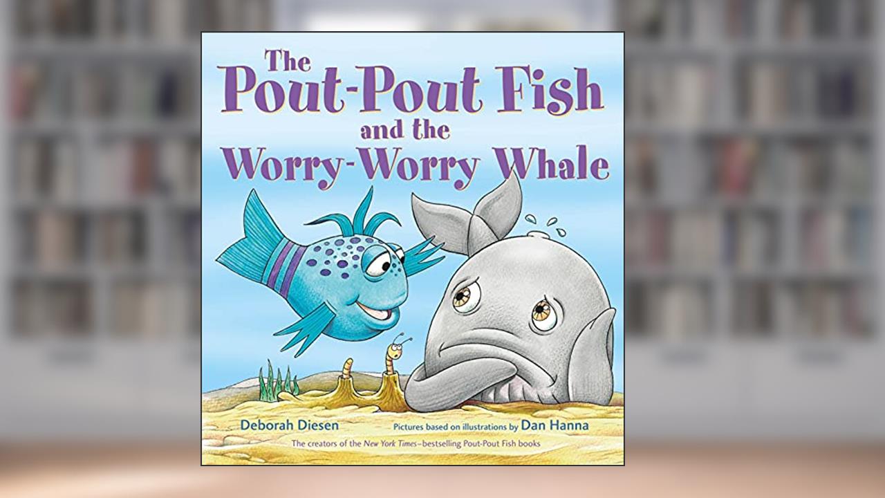 The Pout-Pout Fish and the Worry-Worry Whale (A Pout-Pout Fish Adventure), written by Deborah Diesen