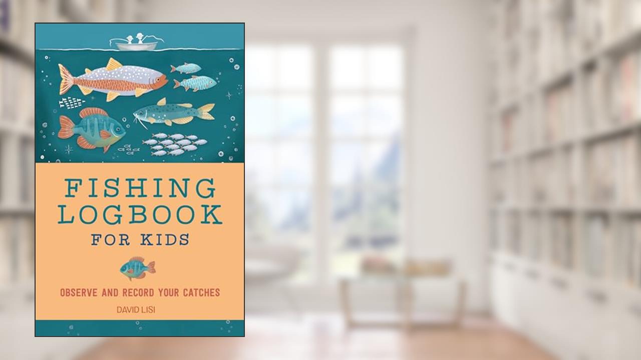 Fishing Logbook for Kids: Observe and Record Your Catches (Exploring for Kids Activity Books and Journals), written by David Lisi