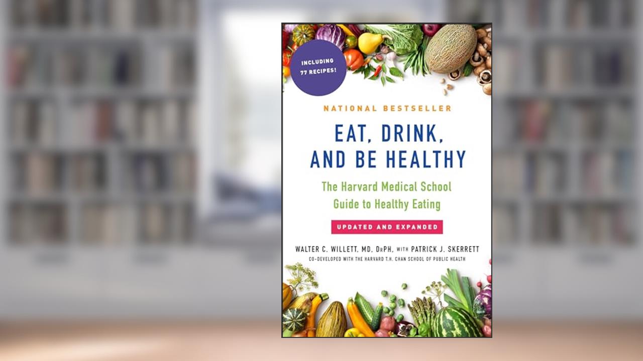 Eat, Drink, and Be Healthy: The Harvard Medical School Guide to Healthy Eating, written by Walter Willett M.D.