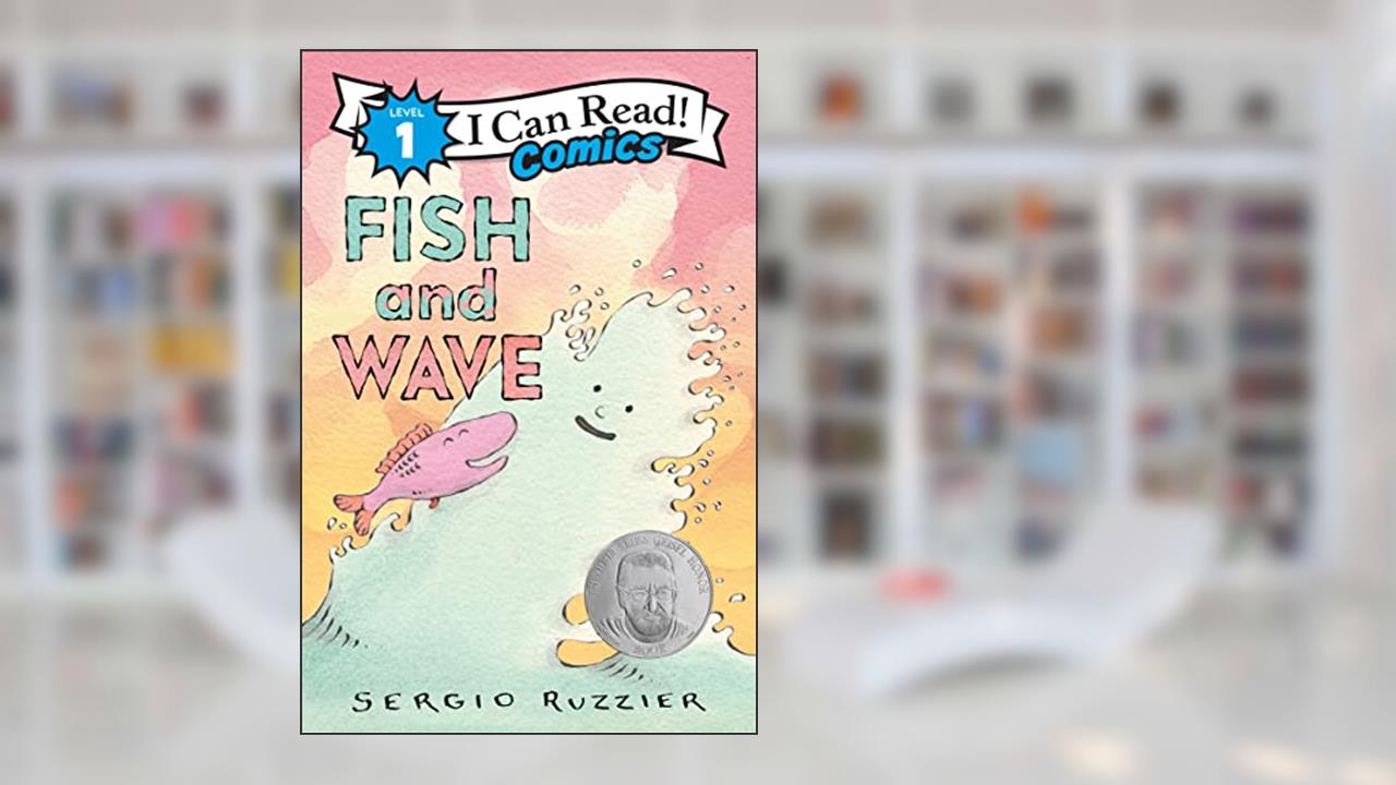 Fish and Wave (I Can Read Comics Level 1), written by Sergio Ruzzier