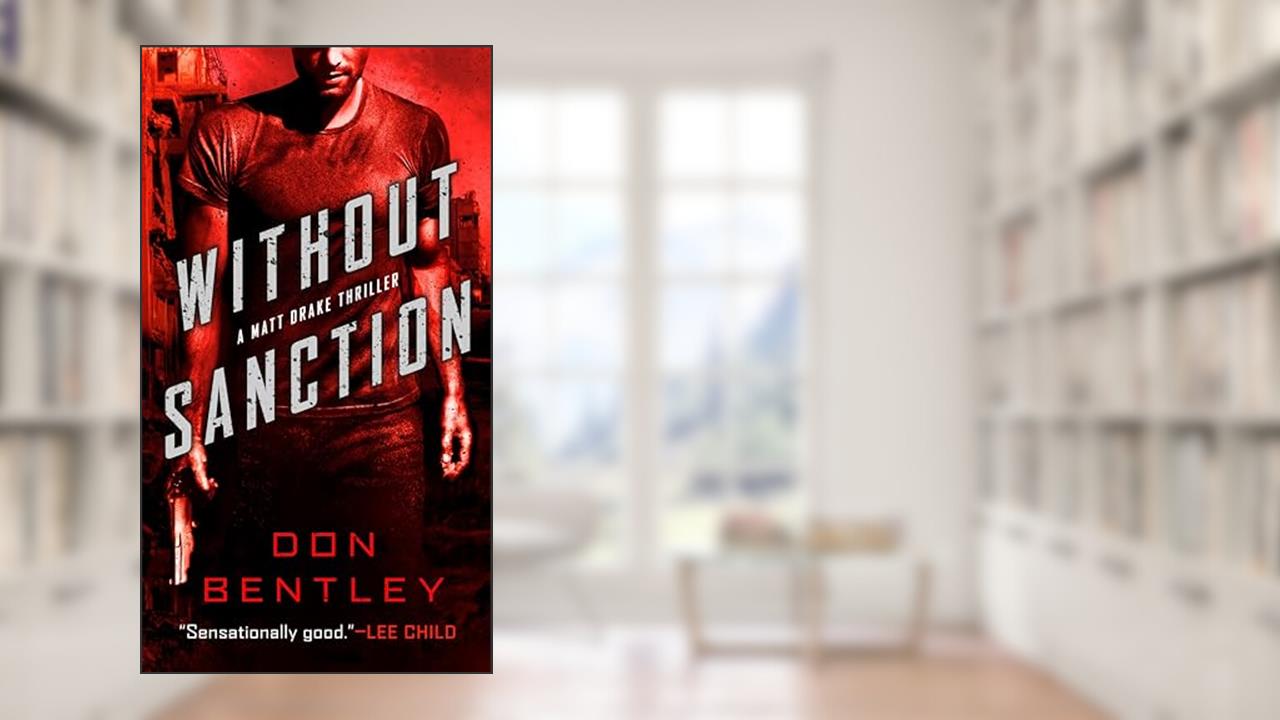 Without Sanction (A Matt Drake Novel), written by Don Bentley