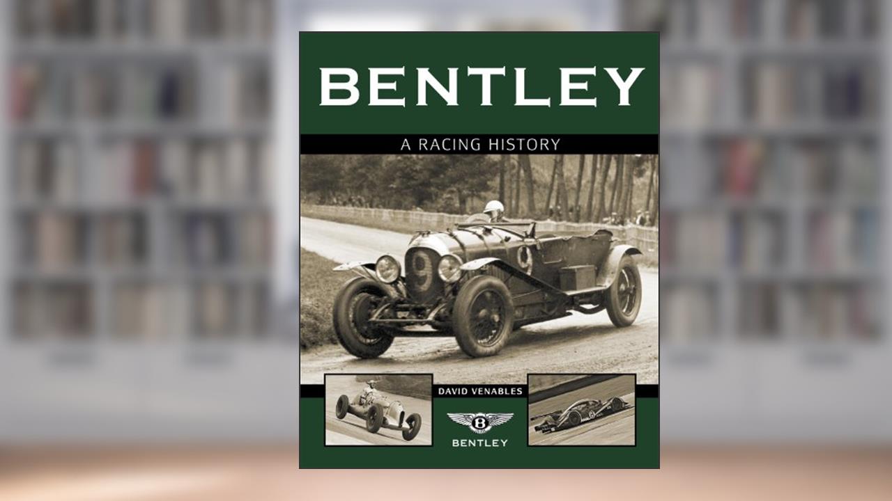 Bentley: A Racing History, written by David Venables