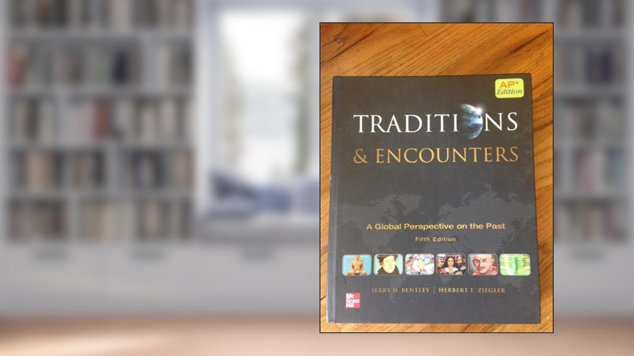 Bentley Traditions and Encounters, AP Edition (AP TRADITIONS & ENCOUNTERS (WORLD HISTORY)), written by Jerry H. Bentley; Herbert F. Ziegler