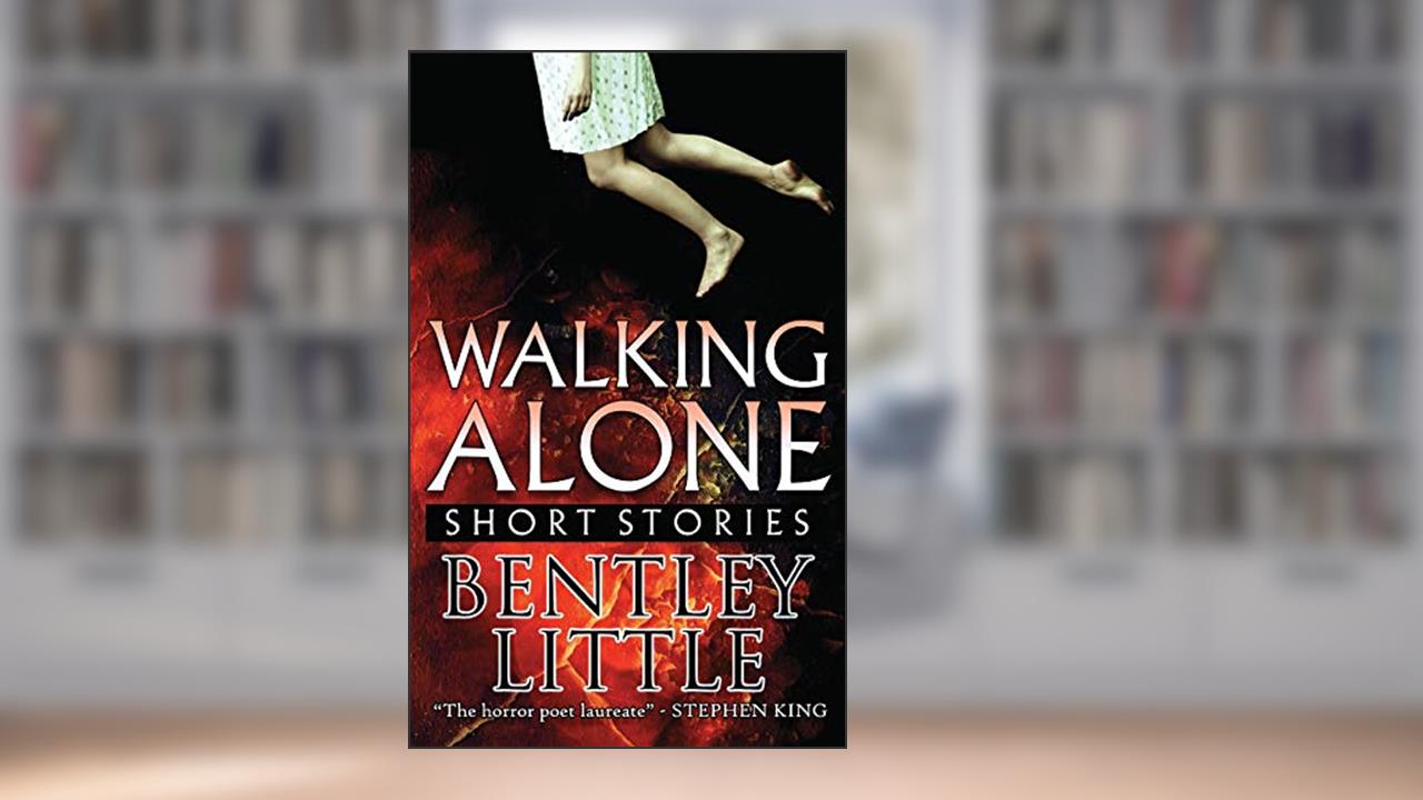 Walking Alone: Short Stories, written by Bentley Little