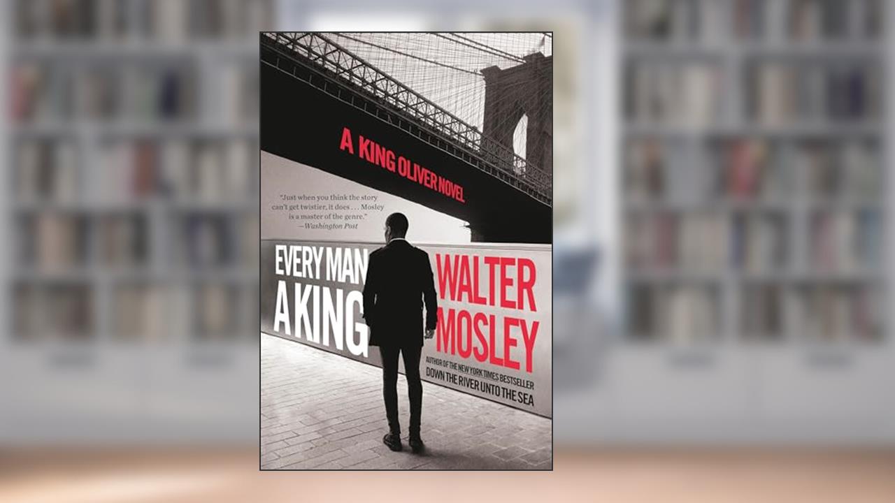 Every Man a King: A King Oliver Novel, written by Walter Mosley