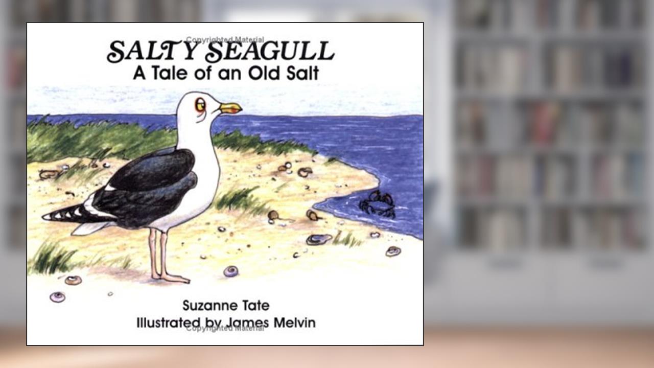 Salty Seagull: A Tale of an Old Salt (No. 12 in Suzanne Tate's Nature Series), written by Suzanne Tate