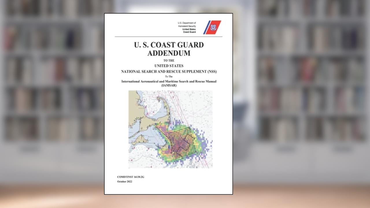 U. S. Coast Guard Addendum to the United States National Search and Rescue Supplement: COMDTINST 16130.2G October 2022, written by U. S. Coast Guard