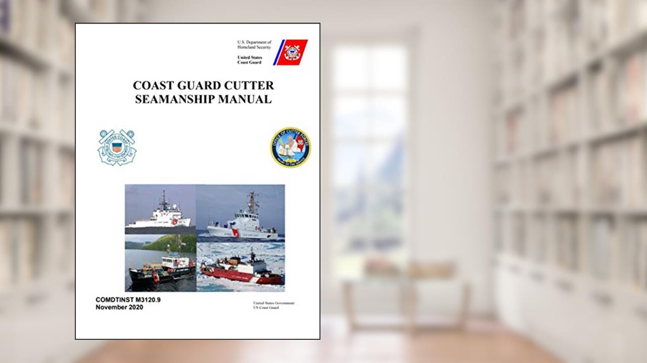 Coast Guard Cutter Seamanship Manual COMDTINST M3120.9 November 2020, written by United States Government US Coast Guard