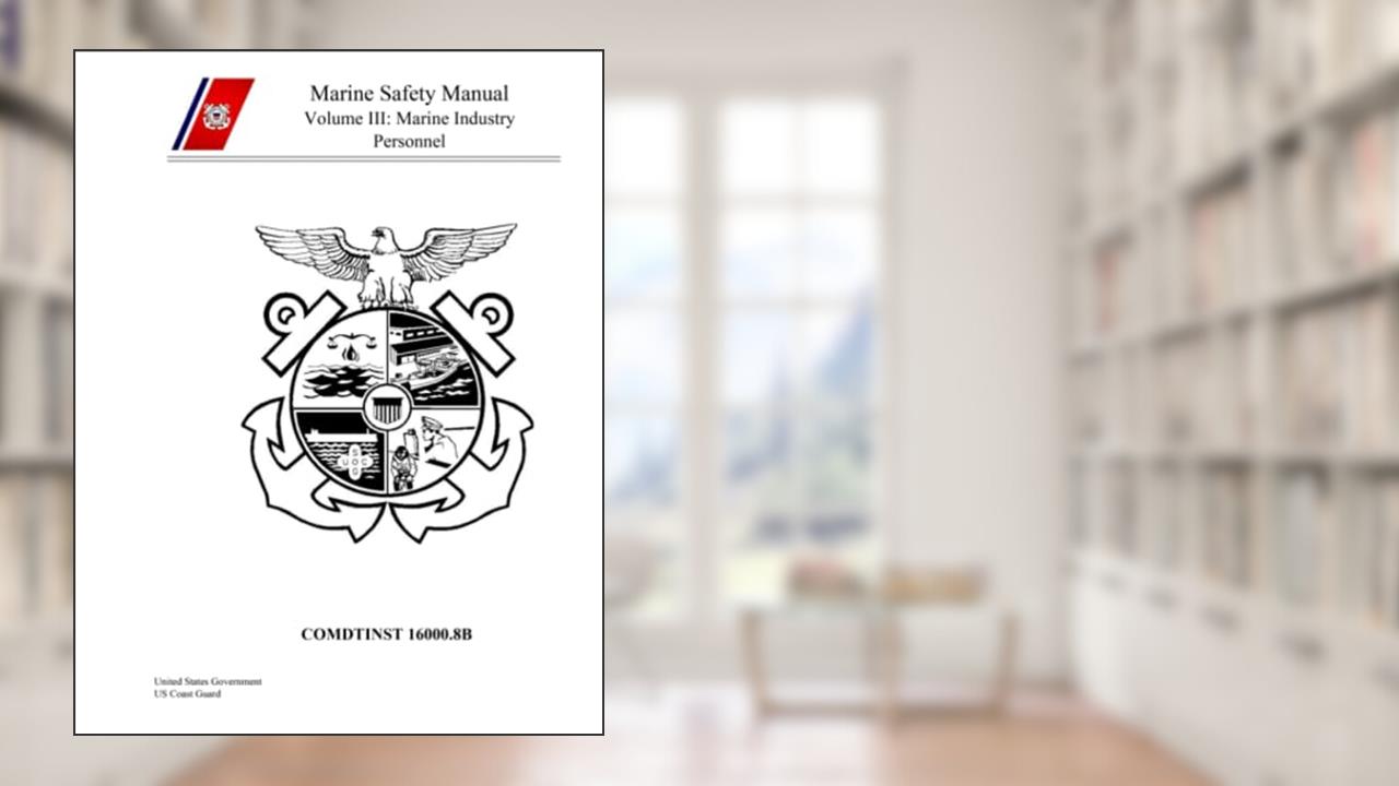 Coast Guard Marine Safety Manual, Volume III, Marine Industry Personnel, COMDTINST M16000.8B, written by United States Government US Coast Guard