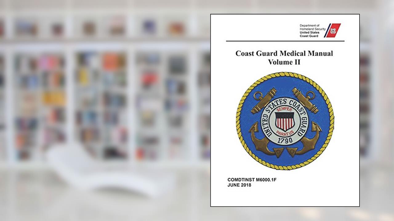 Coast Guard Medical Manual: COMDTINST M6000.1F Volume II, written by Coast Guard