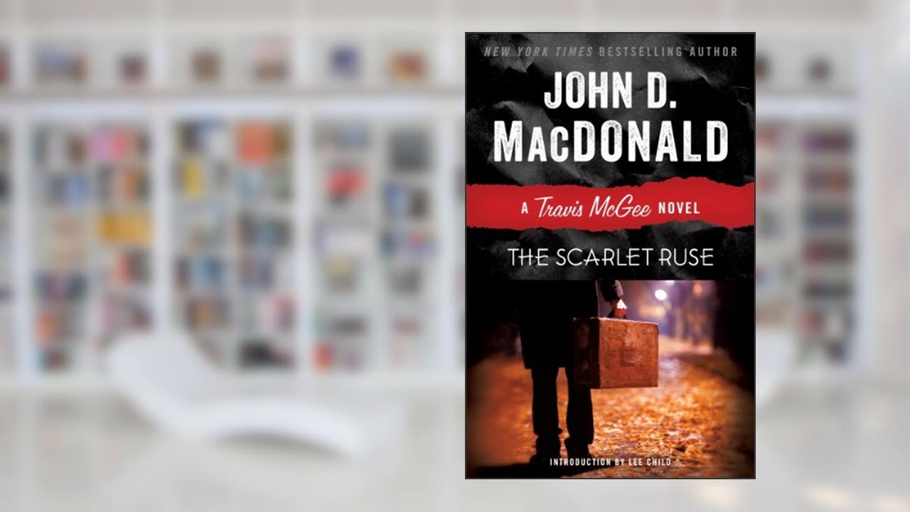 The Scarlet Ruse: A Travis McGee Novel, written by John D. MacDonald