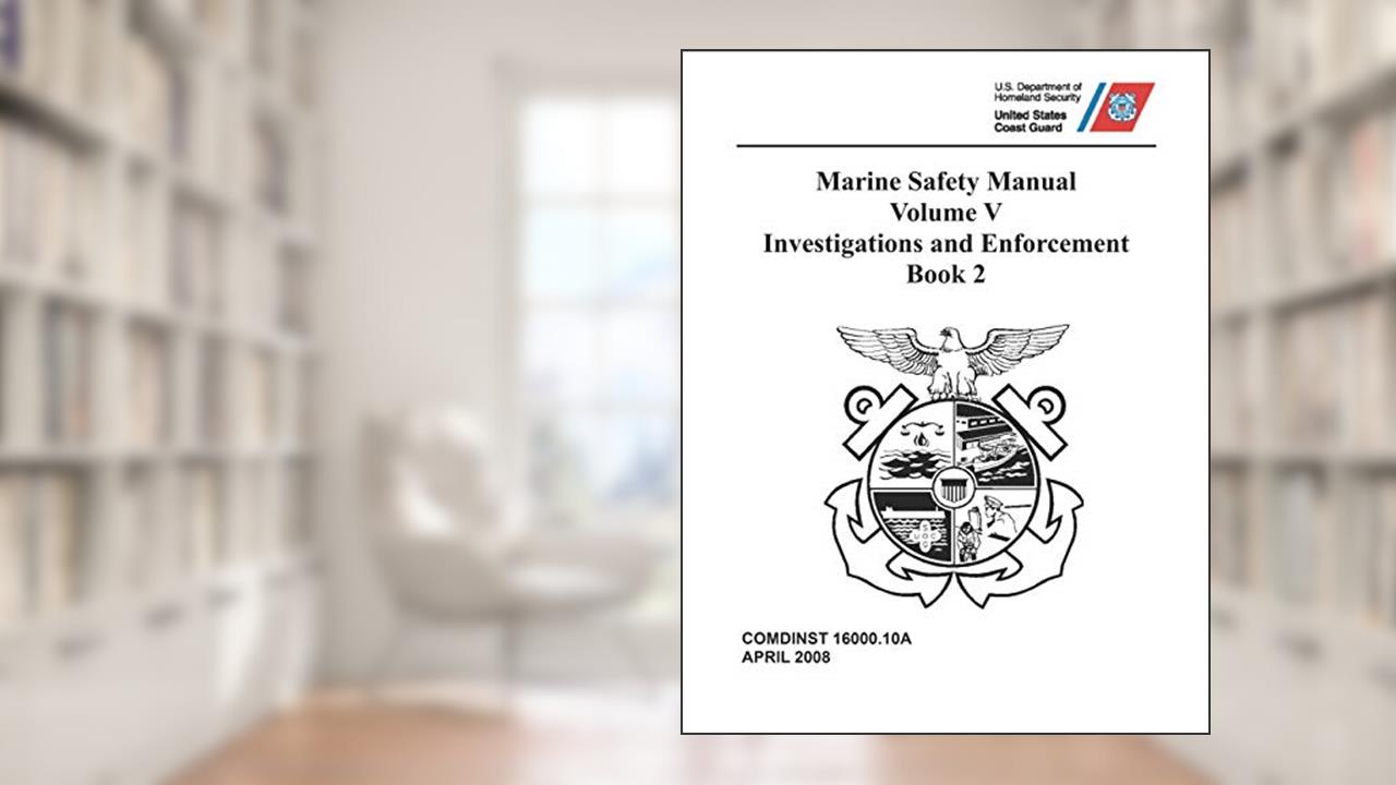 Marine Safety Manual: COMDTINST M16000.10A Vol. V - Investigations and Enforcement, Book 2, written by Coast Guard