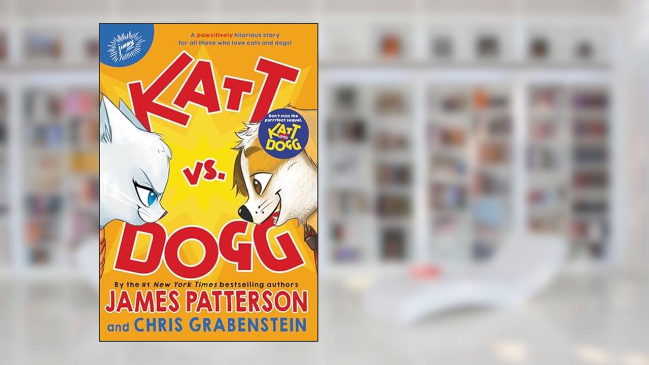 Katt vs. Dogg (Katt vs. Dogg, 1), written by James Patterson; Chris Grabenstein