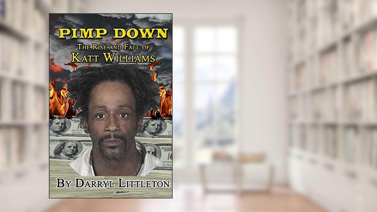 Pimp Down: The Rise & Fall of Katt Williams, written by Darryl Littleton