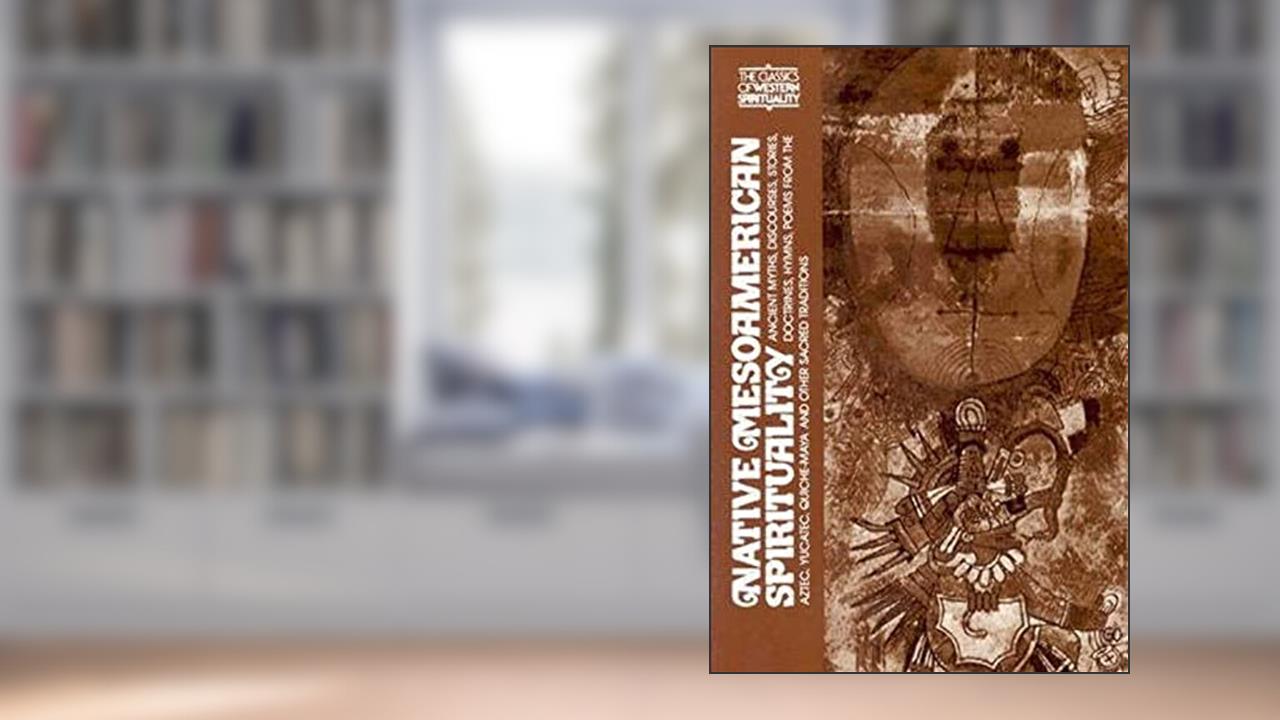 Native Meso-American Spirituality (Classics of Western Spirituality), written by Miguel Leon-Portilla