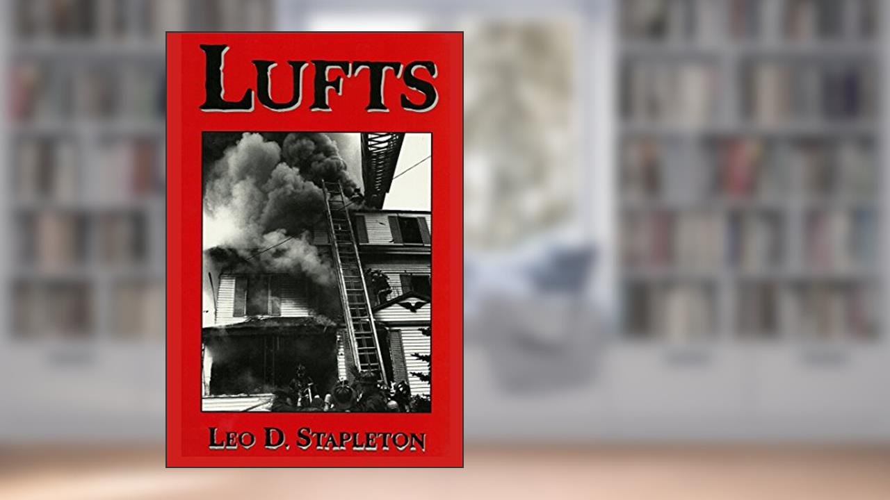 Lufts (Donald Holden: A Rise in the Boston Fire Department from Ffop to Deputy Book 2), written by Leo D. Stapleton
