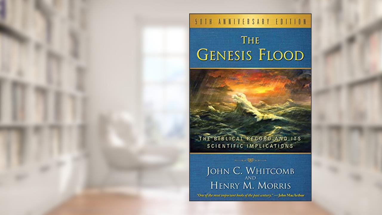 The Genesis Flood: The Biblical Record and its Scientific Implications, written by Henry M. Morris; John C. Whitcomb