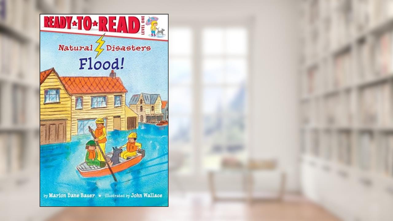 Flood!: Ready-to-Read Level 1 (Natural Disasters), written by Marion Dane Bauer