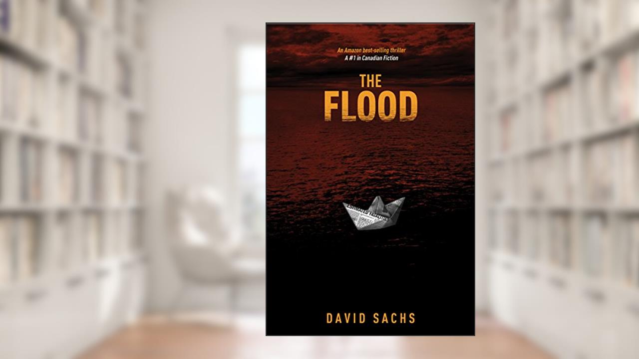 The Flood: An apocalyptic tale of disaster and survival, written by David Sachs