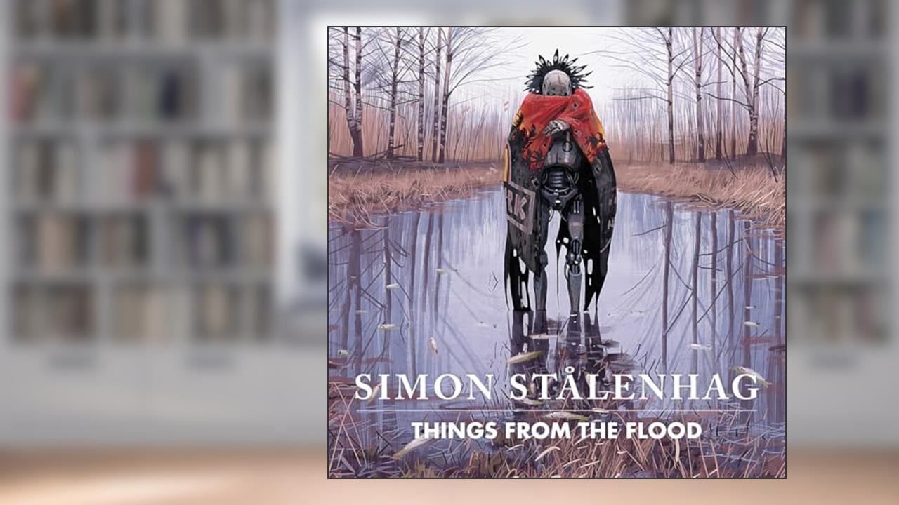 Things From the Flood, written by Simon Stålenhag