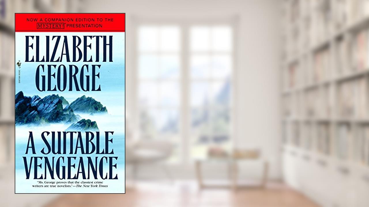A Suitable Vengeance (Inspector Lynley Book 4), written by Elizabeth George