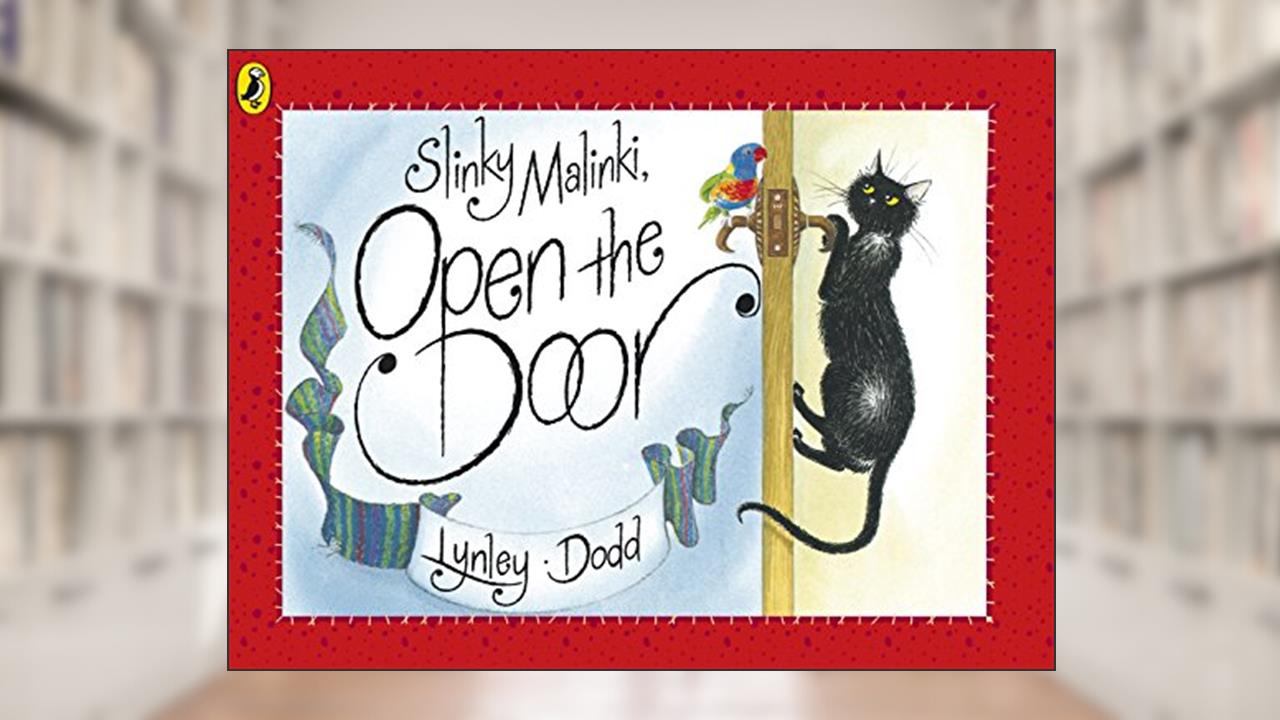 Slinky Malinki Open the Door (Hairy Maclary and Friends), written by Lynley Dodd