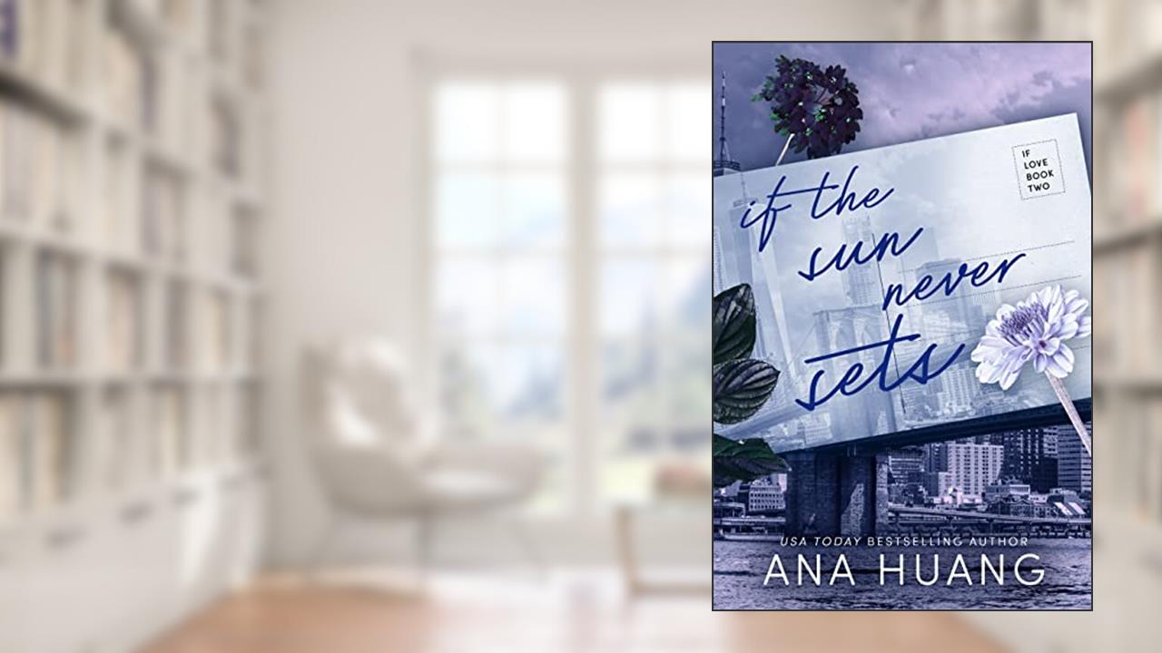 If the Sun Never Sets (If Love Book 2), written by Ana Huang