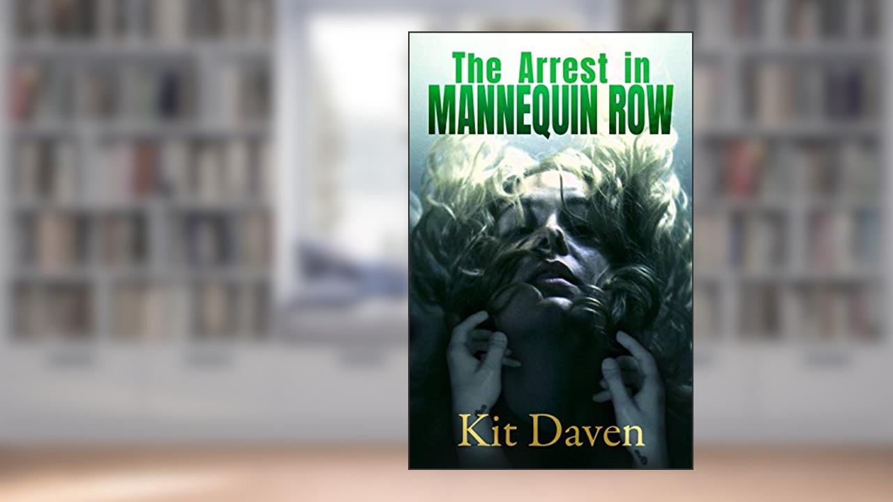 The Arrest in Mannequin Row, written by Kit Daven