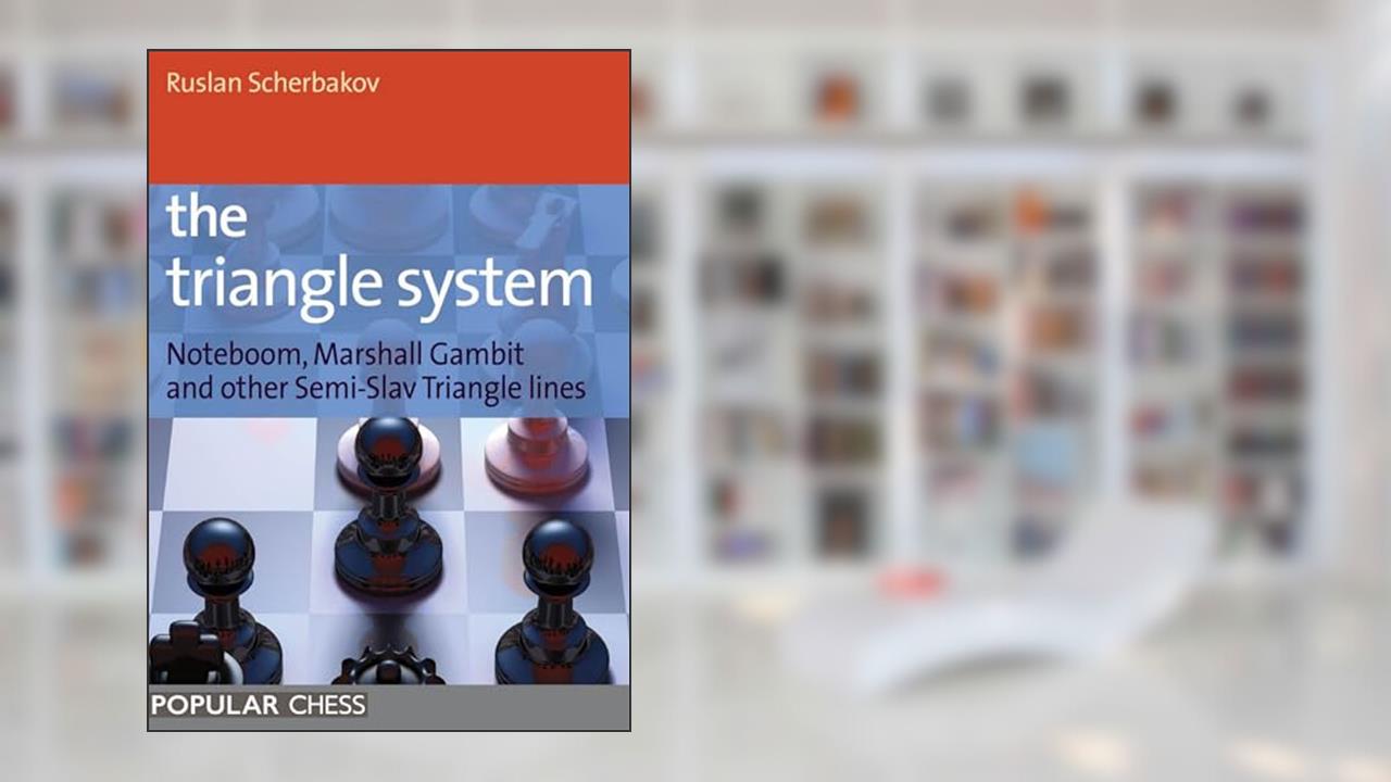 Triangle System: Noteboom, Marshall Gambit And Other Semi-Slav Triangle Lines (Everyman Chess), written by Ruslan Scherbakov
